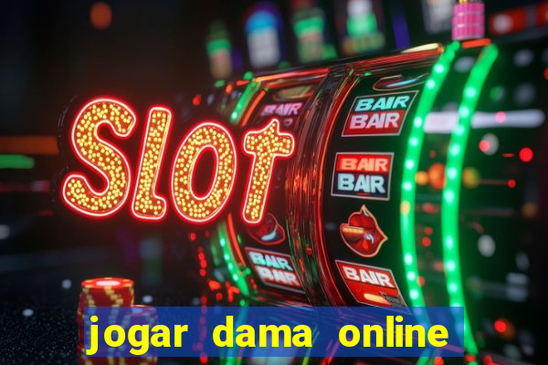 jogar dama online valendo dinheiro